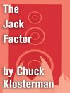The Jack Factor (eBook): An Excerpt from Fargo Rock City